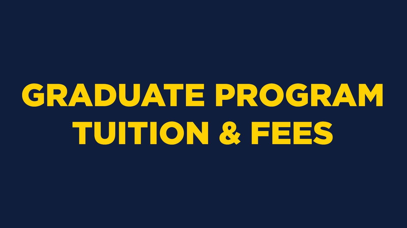 GRADUATE PROGRAM TUITION & FEES