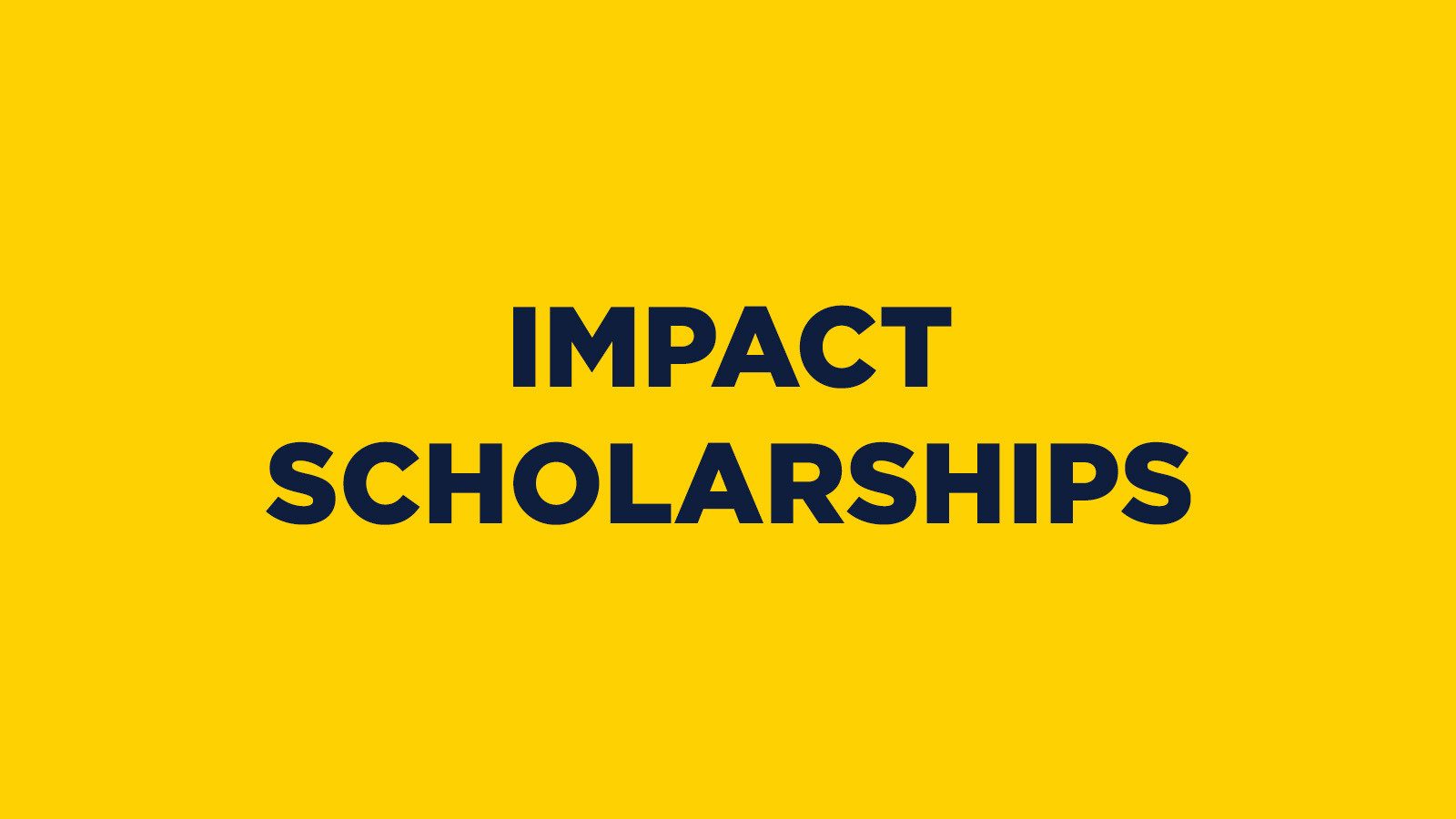 IMPACT SCHOLARSHIPS