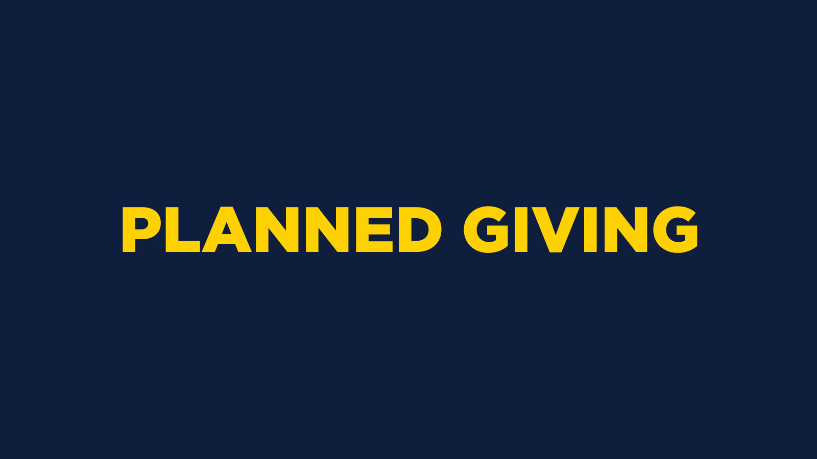 PLANNED GIVING